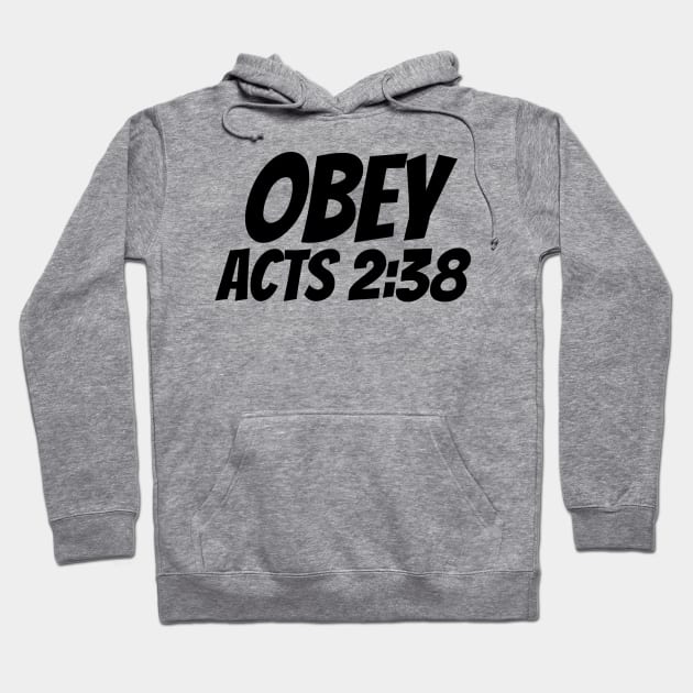 Obey Acts 2:38 Bible Verse - Christian Hoodie by ChristianShirtsStudios